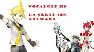 【Talkloid】 Vocaloid High School!! XDXD 【La serie 100% animada】 YAOI WARNING