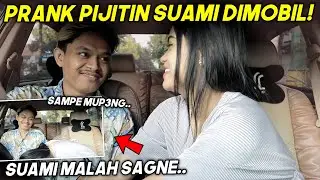 PRANK PIJITIN SUAMI DIMOBIL SAMPE SAGNE!! ENDINGNYA..🤤