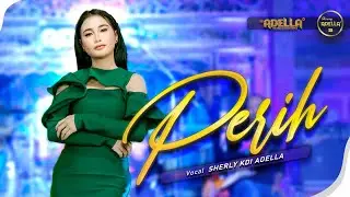 PERIH - Sherly KDI Adella - OM ADELLA
