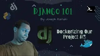 Python Django Tutorial - Containerizing Project using Docker (Part 3)