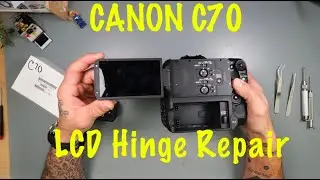 Canon C70 LCD Hinge Repair