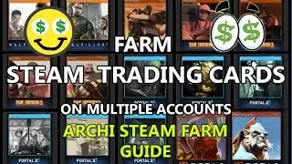 Multiple Acc Steam Trading Cards Farming - ARCHI STEAM FARM GUIDE