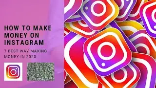 7 Best Ways making money on Instagram in 2020| How To Make Money on Instagram | Instagram 2020