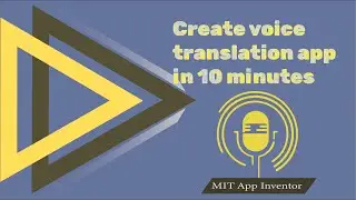 How To Make Voice To Voice Translation App In MIT App Inventor 2