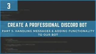 Part 3: Handling Messages! - Create A Professional Discord Bot Better Than MEE6 With Python