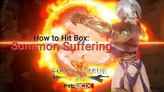 How to Hit Box: Summon Suffering (Soul Calibur 6)