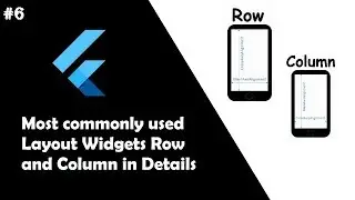 #6 Row/Column most commonly used Layout Widgets in Flutter | Flutter Tutorial for Beginners