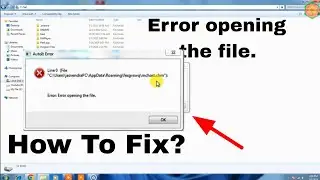 Error: Error opening the file | Line 0 (File || error opening the file | Autolt Error, problem fix