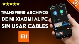 ¿Cómo transferir archivos de mi XIAOMI al PC sin usar cables USB?