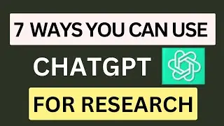 How To Use Chat Gpt For Research: 7 Ways you can use chat GPT for Research