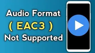MX Player EAC3 Audio Format Not Supported | 100% Fix Problem Solved ! ✅