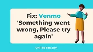 12 ways to Fix: Venmo 'Something went wrong, Please try again'