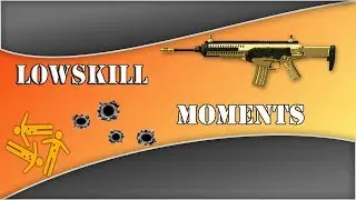 LowSkill Moments #15
