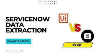 ServiceNow Data Extraction with UiPath and Botcity | UiPath Vs Botcity