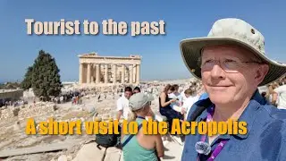Dipping my toe in antiquity: A short visit to the Acropolis