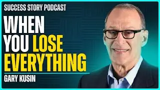 When You Lose Everything | Gary Kusin - Founder of GameStop