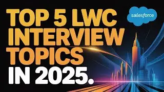 Top 5 LWC Interview Topics in 2025 || Salesforce Developer Interview preparation #salesforce