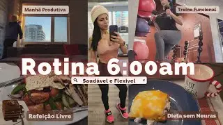 Rotina 6:00am Produtiva, Saudável e Realista | Treino Funcional, Dieta sem Neuras... #vlog