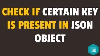 How to Check if Key is Present in JSON Object in Javascript