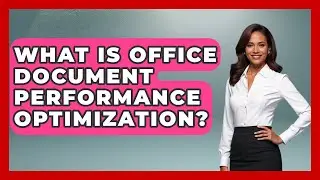 What Is Office Document Performance Optimization? - Docs and Sheets Pro