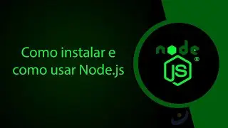 Como instalar e como usar Node.js