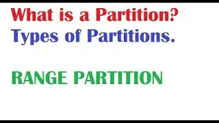 What is a Partition in Oracle and Type of Partitions , Range Partition