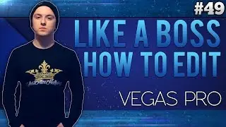 Sony Vegas Pro 13: How To Edit Like A Boss - Tutorial #49