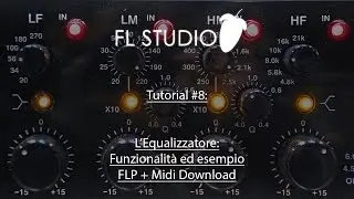 L’Equalizzatore:  Funzionalità con esempio +  FLP & Midi Download