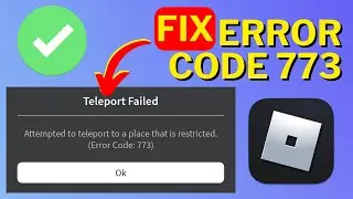 How To Fix Error Code 773 On Roblox