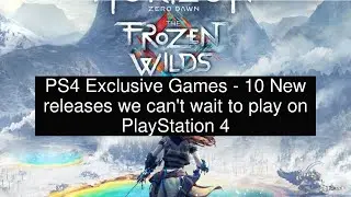PS4 Exclusive Games - 10 New releases we can't wait to play on PlayStation 4