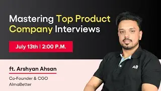 Mastering Top Product Company Interviews- AlmaBetter Free Masterclass