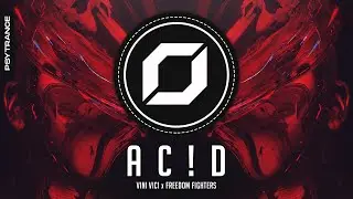 PSY-TRANCE ◉ Vini Vici x Freedom Fighters - AC!D