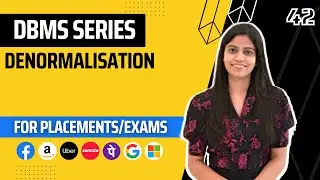 L42 : Denormalisation | Complete DBMS Course