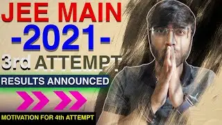 JEE Main 2021 - 3rd Attempt Results Announced🔥🔥🔥| Motivation for 4th Attempt 💪 