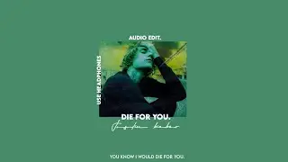 justin bieber - die for you (audio edit.)