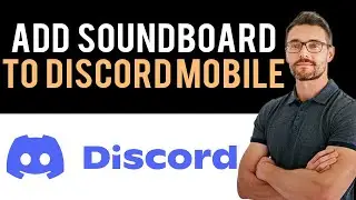 ✅ How to Add Soundboard to Discord Mobile (Full Guide)