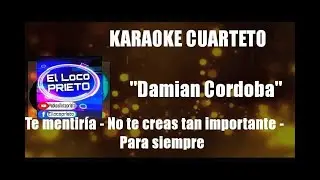 (KARAOKE) Damian Cordoba - Te mentiría - No te creas tan importante - Para siempre