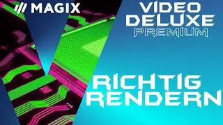 Rendern / Exportieren mit den besten Einstellungen für Youtube - MAGIX VIDEO DELUXE 2020 - Tutorial