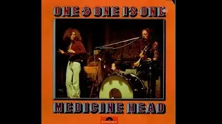 Medicine Head - One And One Is One (1973)