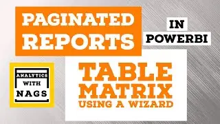 Create Table or Matrix Report using a Wizard in Paginated Reports in Power BI (5/20)