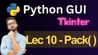 Python GUI - tkinter - Lec 10 - PACK Geometry Manager (Hindi)
