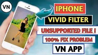 VN Filter Unsupported File Problem 100% Fix  || Iphone Wala Filter Kese Add Kare VN App Me 2022