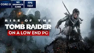 Rise of the Tomb Raider on Low End PC in 2024 | NO Graphics Card | i3