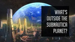 What's Happening Outside Planet 4546b in Subnautica?
