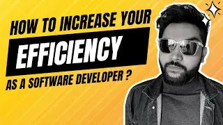 How to increase your efficiency as a software developer ?