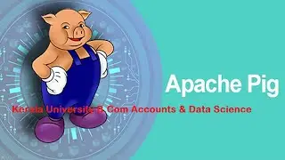 Kerala University| Fourth Semester | B.Com Accounts & Data Science | Apache Pig