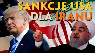 USA nakłada SANKCJE na IRAN | UE, ROSJA i CHINY wyrażają sprzeciw