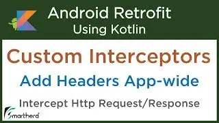 Create Custom Interceptor: Add Headers Application Wide: Retrofit Android Tutorials #6.1
