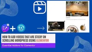 How to Display Sticky Videos in Elementor For Free | Fixed Video Elementor
