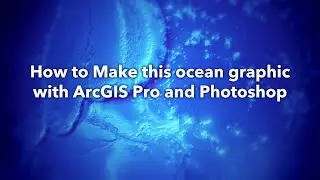 How to Make this Ocean Graphic in ArcGIS Pro and Photoshop